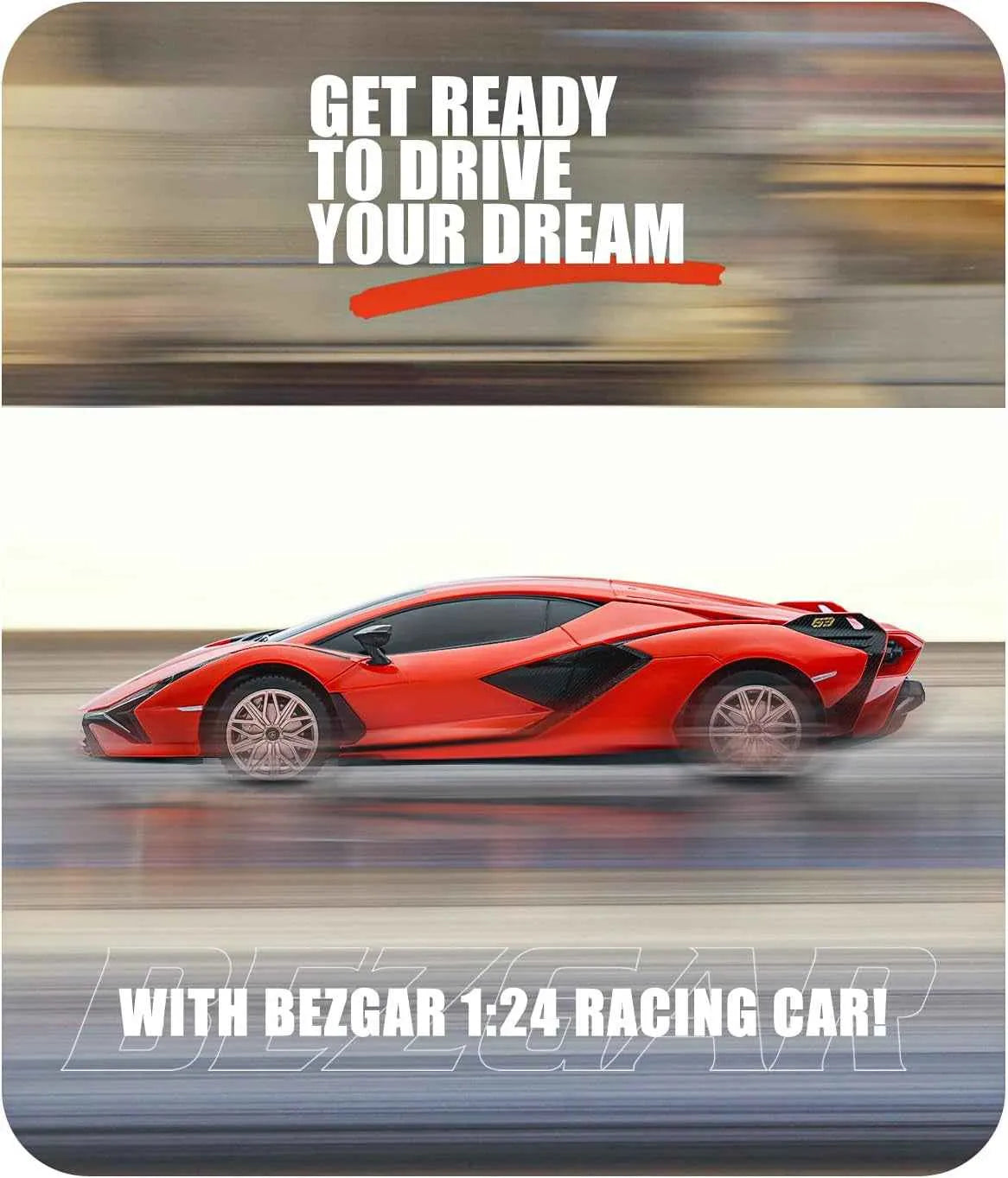 Red sports car with text 'Get ready to drive your dream with Bezgar 1:24 racing car!' on a blurred motion background.